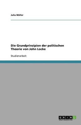 Die Grundprinzipien Der Politischen Theorie Von John Locke