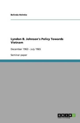 Lyndon B. Johnson's Policy Towards Vietnam