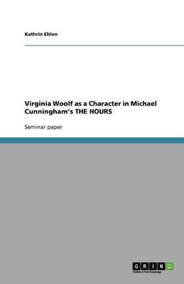 Virginia Woolf as a Character in Michael Cunningham's the Hours