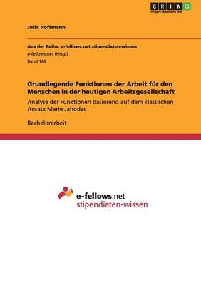Grundlegende Funktionen Der Arbeit F r Den Menschen in Der Heutigen Arbeitsgesellschaft
