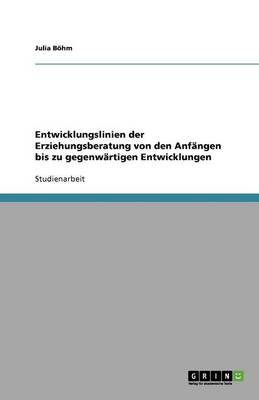 Entwicklungslinien Der Erziehungsberatung Von Den Anf ngen Bis Zu Gegenw rtigen Entwicklungen