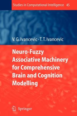 Neuro-Fuzzy Associative Machinery for Comprehensive Brain and Cognition Modelling