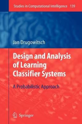 Design and Analysis of Learning Classifier Systems