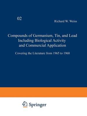 Compounds of Germanium, Tin and Lead Including Biological Activity and Commercial Application