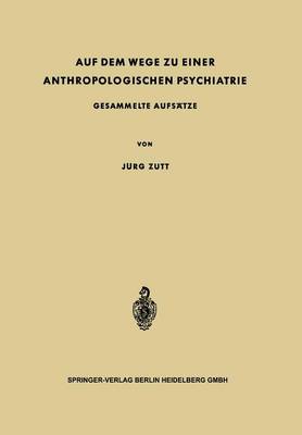 Auf dem Wege zu Einer Anthropologischen Psychiatrie