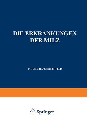 Die Erkrankungen der Milz. Die Hepato-Lienalen Erkrankungen. Die Operationen an der Milz bei den Hepato-Lien Alen Erkrankungen
