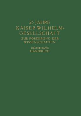 25 Jahre Kaiser Wilhelm = Gesellschaft zur Förderung der Wissenschaften