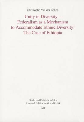 Unity in Diversity - Federalism as a Mechanism to Accomodate Ethnic Diversity: The Case of Ethiopia