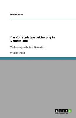 Die Vorratsdatenspeicherung in Deutschland