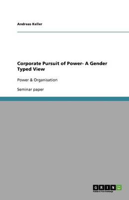 Corporate Pursuit of Power- A Gender Typed View