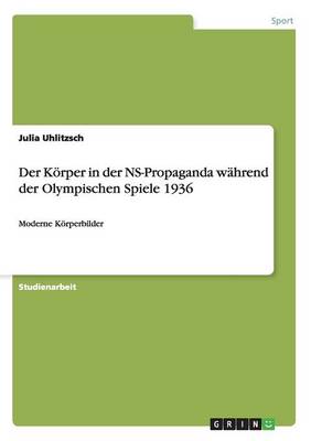 Der K rper in Der Ns-Propaganda W hrend Der Olympischen Spiele 1936