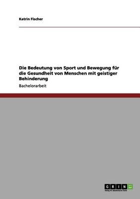 Die Bedeutung Von Sport Und Bewegung Fur Die Gesundheit Von Menschen Mit Geistiger Behinderung