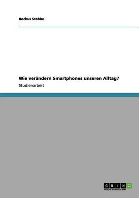 Wie Smartphones Unseren Alltag Ver ndern