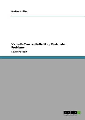 Virtuelle Teams - Definition, Merkmale, Probleme