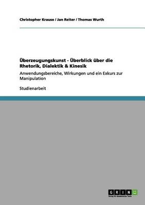 berzeugungskunst - berblick ber Die Rhetorik, Dialektik & Kinesik