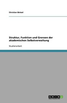 Struktur, Funktion Und Grenzen Der Akademischen Selbstverwaltung