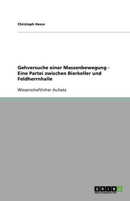 Gehversuche Einer Massenbewegung - Eine Partei Zwischen Bierkeller Und Feldherrnhalle
