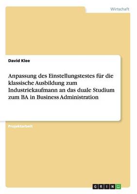 Anpassung Des Einstellungstestes Fur Die Klassische Ausbildung Zum Industriekaufmann an Das Duale Studium Zum Ba in Business Administration