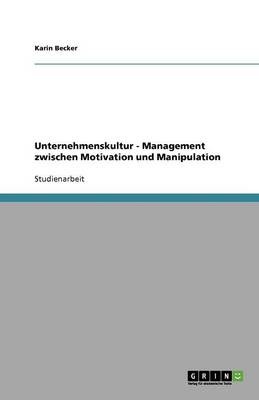 Unternehmenskultur - Management Zwischen Motivation Und Manipulation
