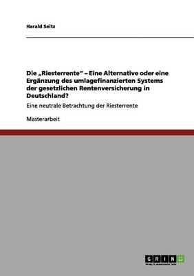 Die "riesterrente - Eine Alternative Oder Eine Erg nzung Des Umlagefinanzierten Systems Der Gesetzlichen Rentenversicherung in Deutschland?