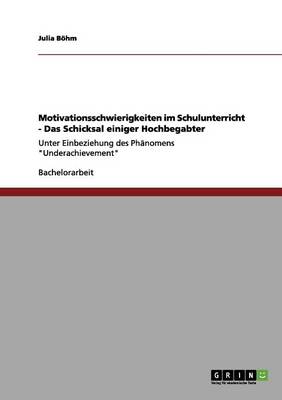 Motivationsschwierigkeiten Im Schulunterricht - Das Schicksal Einiger Hochbegabter