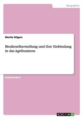 Biodieselherstellung Und Ihre Einbindung in Das Agribusiness