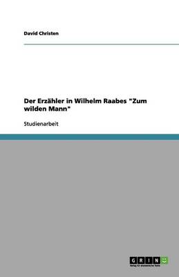 Der Erzhler in Wilhelm Raabes "Zum Wilden Mann"