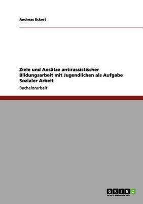 Ziele Und Ans tze Antirassistischer Bildungsarbeit Mit Jugendlichen ALS Aufgabe Sozialer Arbeit