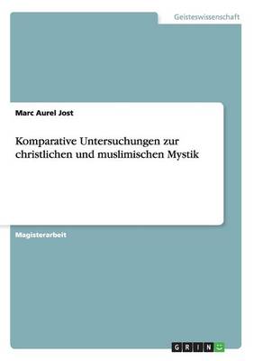 Komparative Untersuchungen Zur Christlichen Und Muslimischen Mystik