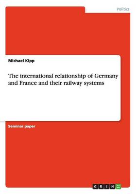 The International Relationship of Germany and France and Their Railway Systems