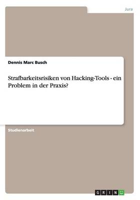 Strafbarkeitsrisiken Von Hacking-Tools - Ein Problem in Der Praxis?