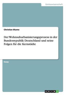 Der Wohnsuburbanisierungsprozess in Der Bundesrepublik Deutschland Und Seine Folgen Fur Die Kernstadte