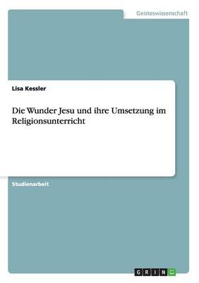 Die Wunder Jesu Und Ihre Umsetzung Im Religionsunterricht
