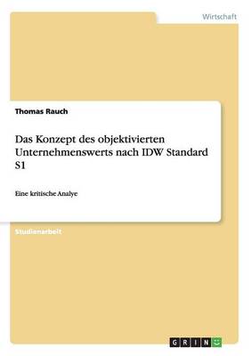 Das Konzept Des Objektivierten Unternehmenswerts Nach IDW Standard S1