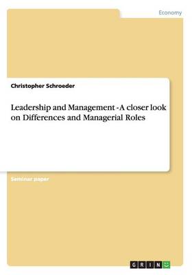 Leadership and Management - A Closer Look on Differences and Managerial Roles
