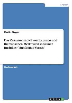 Das Zusammenspiel Von Formalen Und Thematischen Merkmalen in Salman Rushdies "The Satanic Verses"