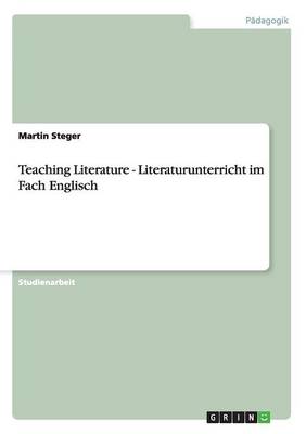Teaching Literature - Literaturunterricht Im Fach Englisch
