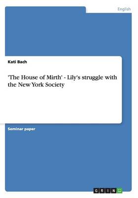 'the House of Mirth' - Lily's Struggle with the New York Society
