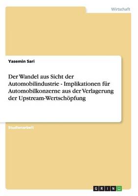 Der Wandel Aus Sicht Der Automobilindustrie - Implikationen Fr Automobilkonzerne Aus Der Verlagerung Der Upstream-Wertschpfung