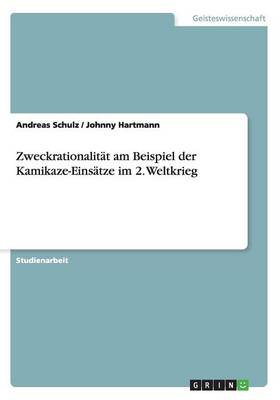Zweckrationalit t Am Beispiel Der Kamikaze-Eins tze Im 2. Weltkrieg