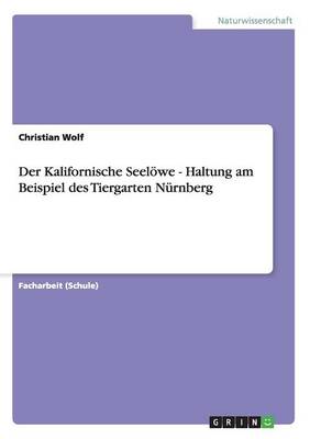 Der Kalifornische Seel we - Haltung Am Beispiel Des Tiergarten N rnberg