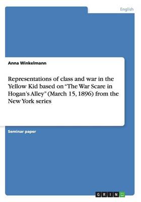 Representations of Class and War in the Yellow Kid Based on the War Scare in Hogan's Alley (March 15, 1896) from the New York Series