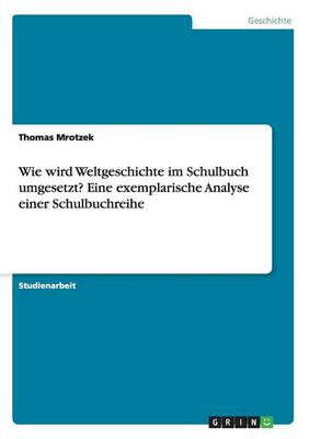 Wie Wird Weltgeschichte Im Schulbuch Umgesetzt? Eine Exemplarische Analyse Einer Schulbuchreihe