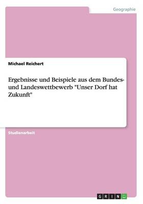 Ergebnisse Und Beispiele Aus Dem Bundes- Und Landeswettbewerb Unser Dorf Hat Zukunft