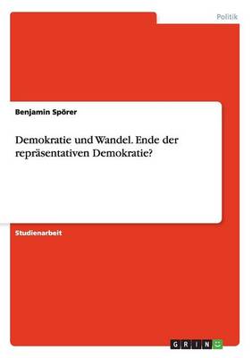 Demokratie Und Wandel. Ende Der Reprasentativen Demokratie?