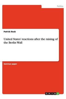 United States' Reactions After the Raising of the Berlin Wall