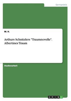 Arthurs Schnitzlers "Traumnovelle." Albertines Traum