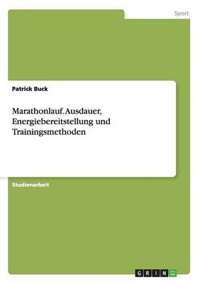 Marathonlauf. Ausdauer, Energiebereitstellung Und Trainingsmethoden