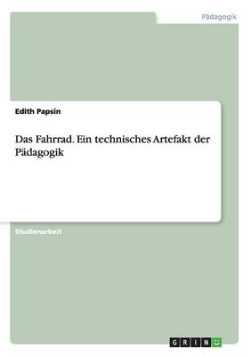 Das Fahrrad. Ein Technisches Artefakt Der P dagogik