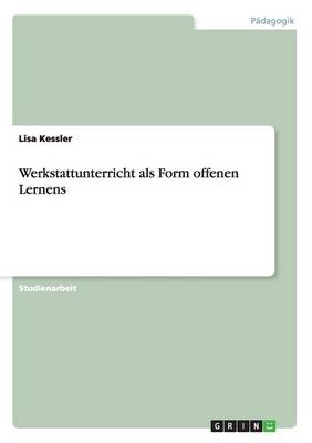 Werkstattunterricht ALS Form Offenen Lernens